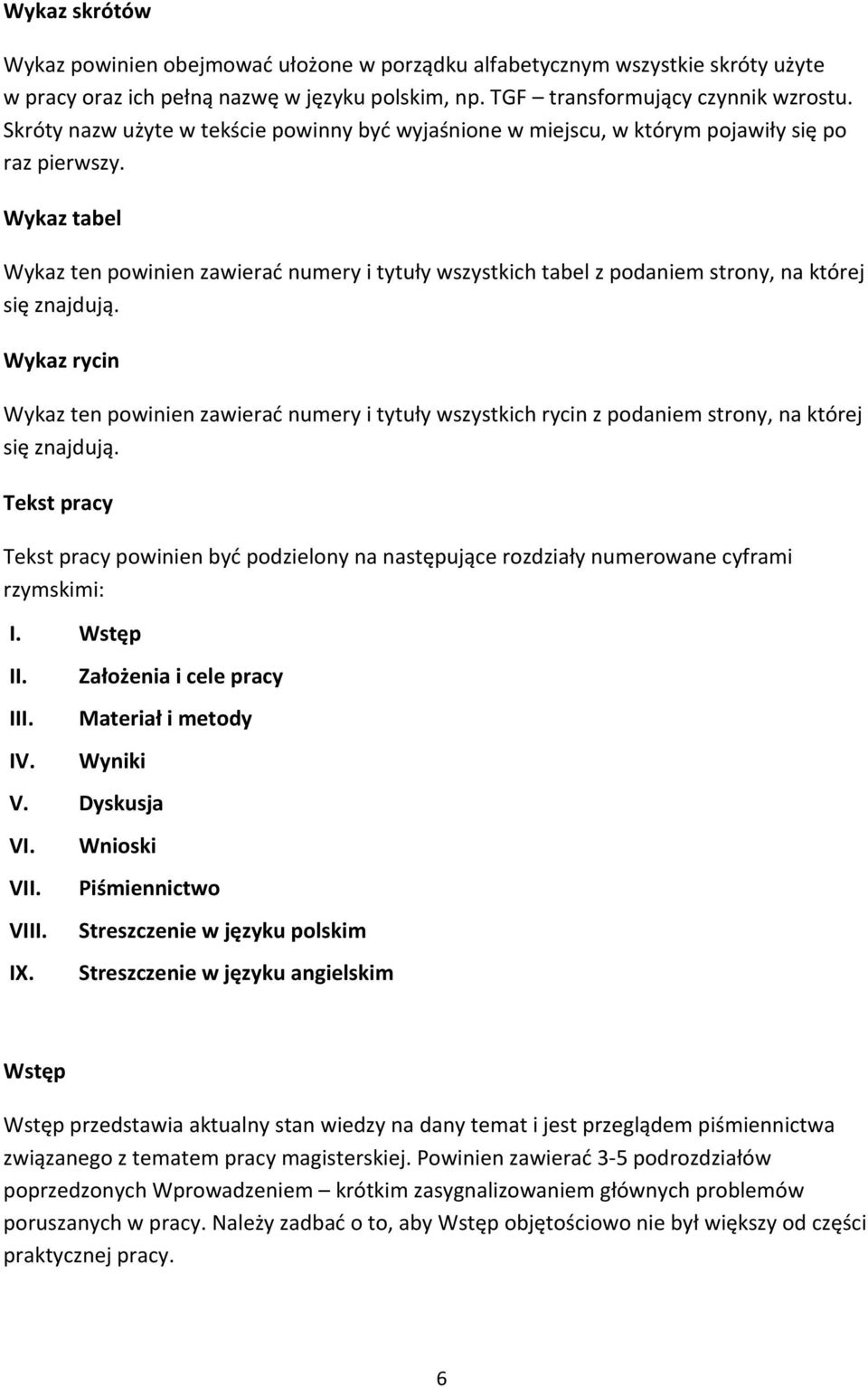 Wykaz tabel Wykaz ten powinien zawierać numery i tytuły wszystkich tabel z podaniem strony, na której się znajdują.
