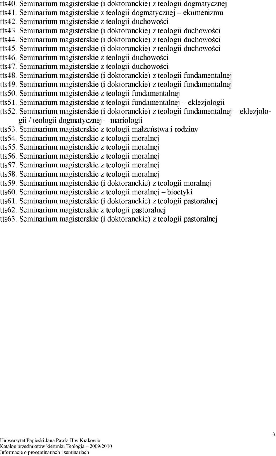 Seminarium magisterskie (i doktoranckie) z teologii duchowości tts46. Seminarium magisterskie z teologii duchowości tts47. Seminarium magisterskie z teologii duchowości tts48.