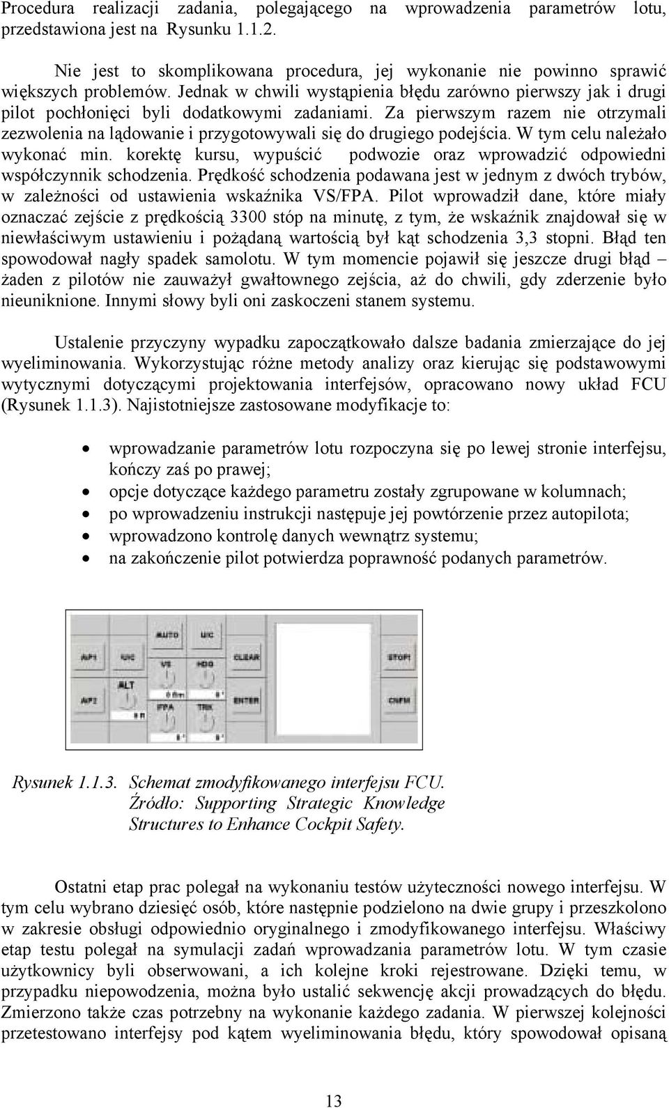 Za pierwszym razem nie otrzymali zezwolenia na lądowanie i przygotowywali się do drugiego podejścia. W tym celu należało wykonać min.