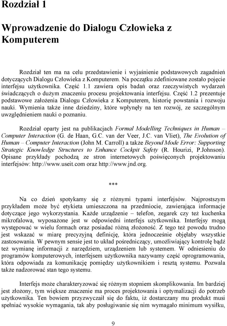 Wymienia także inne dziedziny, które wpłynęły na ten rozwój, ze szczególnym uwzględnieniem nauki o poznaniu.