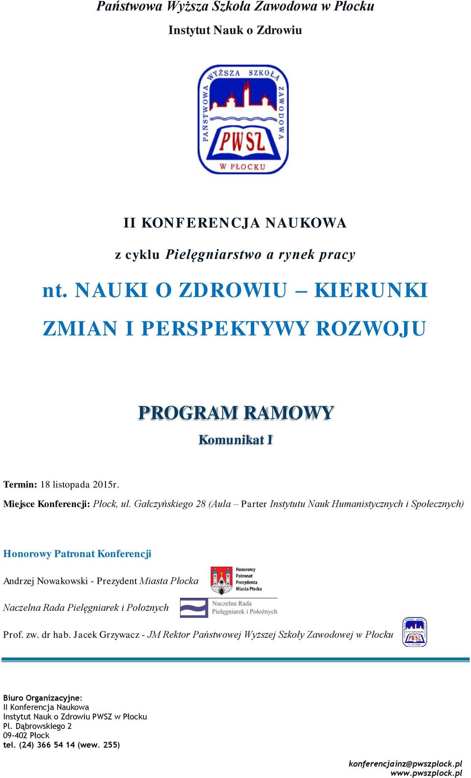 Gałczyńskieg 28 (Aula Parter Instytutu Nauk Humanistycznych i Spłecznych) Hnrwy Patrnat Knferencji Andrzej Nwakwski - Prezydent Miasta Płcka Naczelna Rada Pielęgniarek i