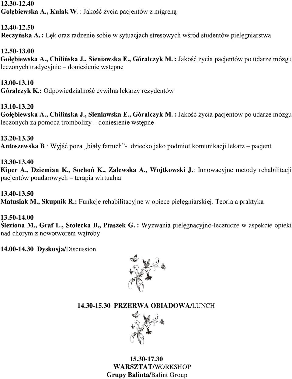 : Odpowiedzialność cywilna lekarzy rezydentów 13.10-13.20 Gołębiewska A., Chilińska J., Sieniawska E., Góralczyk M.