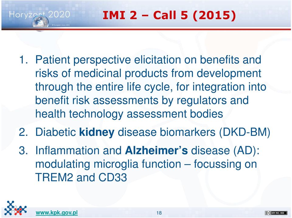 through the entire life cycle, for integration into benefit risk assessments by regulators and