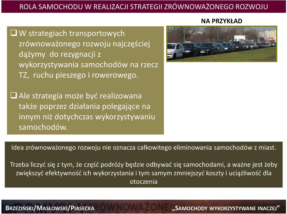 NA PRZYKŁAD Ale strategia może być realizowana także poprzez działania polegające na innym niż dotychczas wykorzystywaniu samochodów.