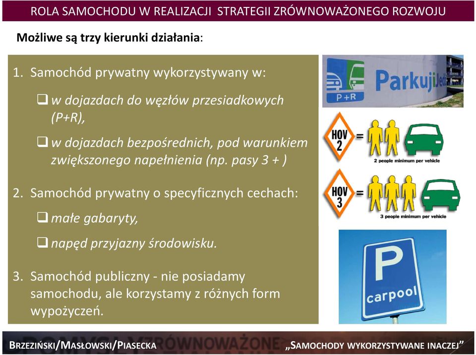 pod warunkiem zwiększonego napełnienia (np. pasy 3 + ) 2.