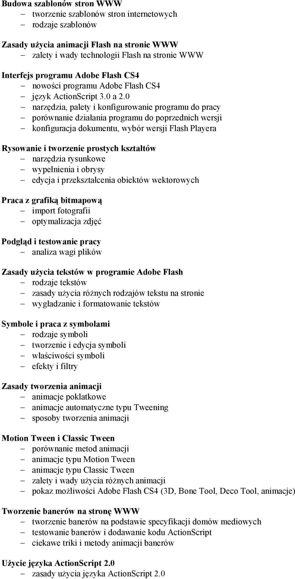 0 narzędzia, palety i konfigurowanie programu do pracy porównanie działania programu do poprzednich wersji konfiguracja dokumentu, wybór wersji Flash Playera Rysowanie i tworzenie prostych kształtów