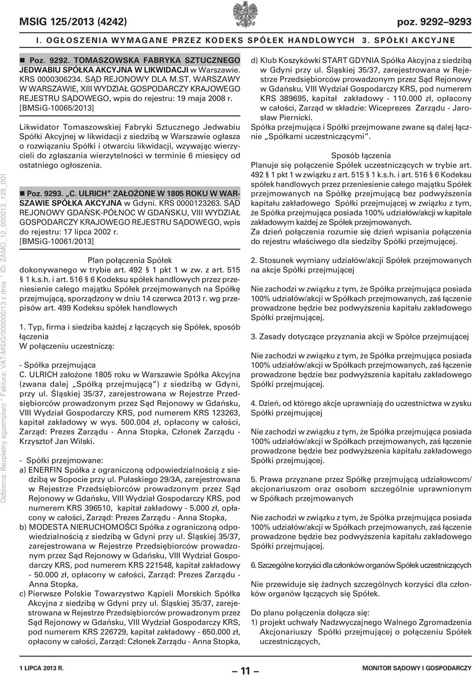 [BMSiG10065/2013] Likwidator Tomaszowskiej Fabryki Sztucznego Jedwabiu Spółki Akcyjnej w likwidacji z siedzibą w Warszawie ogłasza o rozwiązaniu Spółki i otwarciu likwidacji, wzywając wierzycieli do