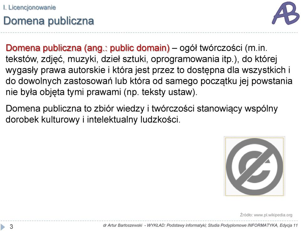 ), do której wygasły prawa autorskie i która jest przez to dostępna dla wszystkich i do dowolnych zastosowań