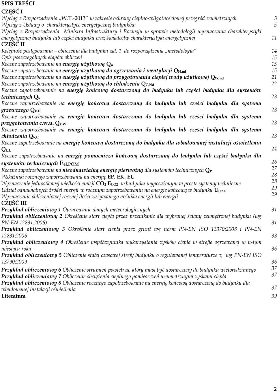 -2013 w zakresie ochrony cieplno-wilgotnościowej przegród zewnętrznych Wyciąg z Ustawy o charakterystyce energetycznej budynków Wyciąg z Rozporządzenia Ministra Infrastruktury i Rozwoju w sprawie