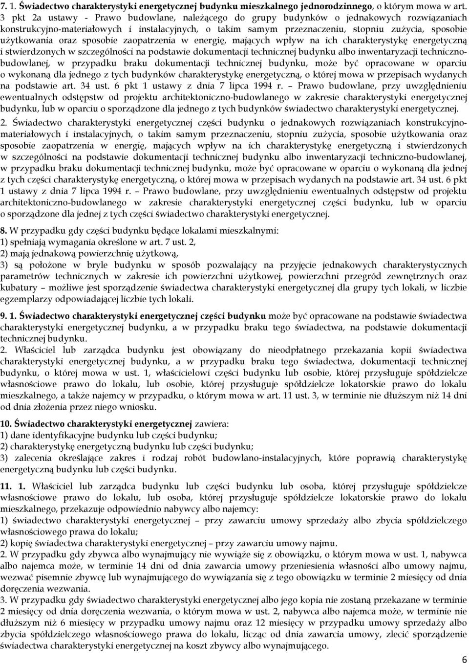 użytkowania oraz sposobie zaopatrzenia w energię, mających wpływ na ich charakterystykę energetyczną i stwierdzonych w szczególności na podstawie dokumentacji technicznej budynku albo inwentaryzacji