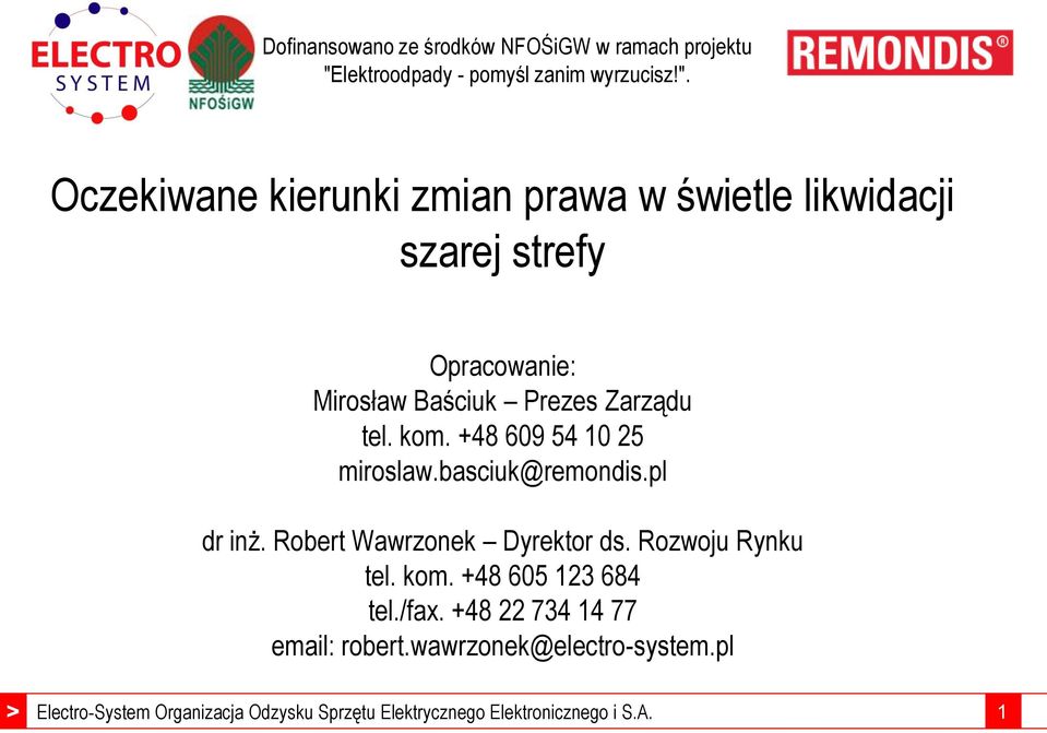 Robert Wawrzonek Dyrektor ds. Rozwoju Rynku tel. kom. +48 605 123 684 tel./fax.