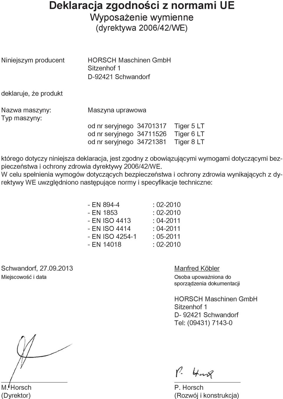 obowiązującymi wymogami dotyczącymi bezpieczeństwa i ochrony zdrowia dyrektywy 2006/42/WE.