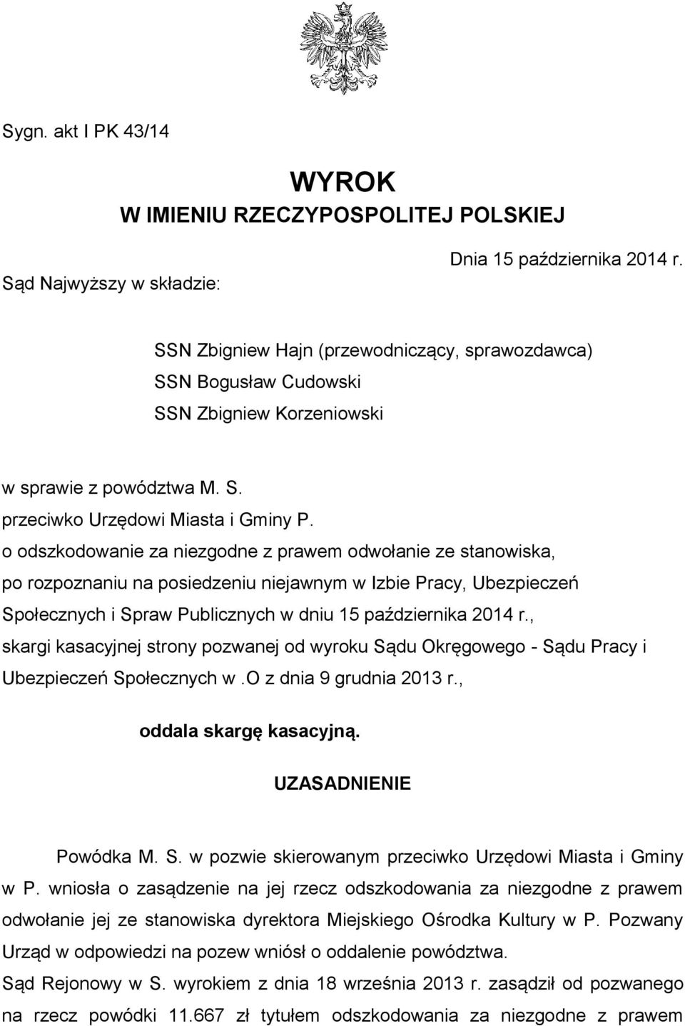 o odszkodowanie za niezgodne z prawem odwołanie ze stanowiska, po rozpoznaniu na posiedzeniu niejawnym w Izbie Pracy, Ubezpieczeń Społecznych i Spraw Publicznych w dniu 15 października 2014 r.