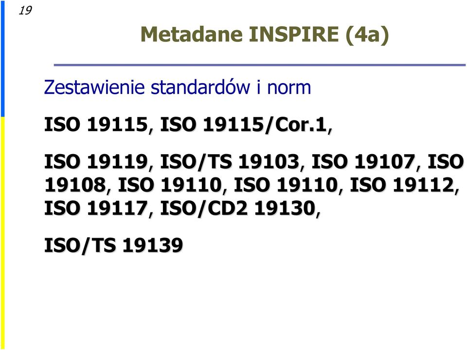 1, ISO 19119, ISO/TS 19103, ISO 19107, ISO 19108,