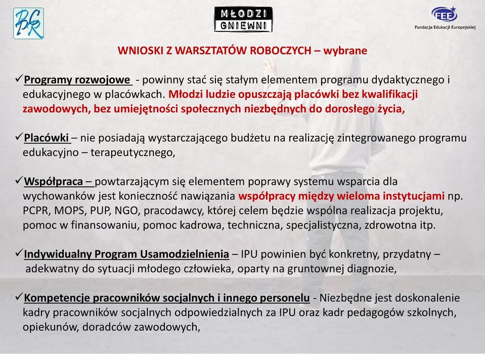 programu edukacyjno terapeutycznego, Współpraca powtarzającym się elementem poprawy systemu wsparcia dla wychowanków jest konieczność nawiązania współpracy między wieloma instytucjami np.