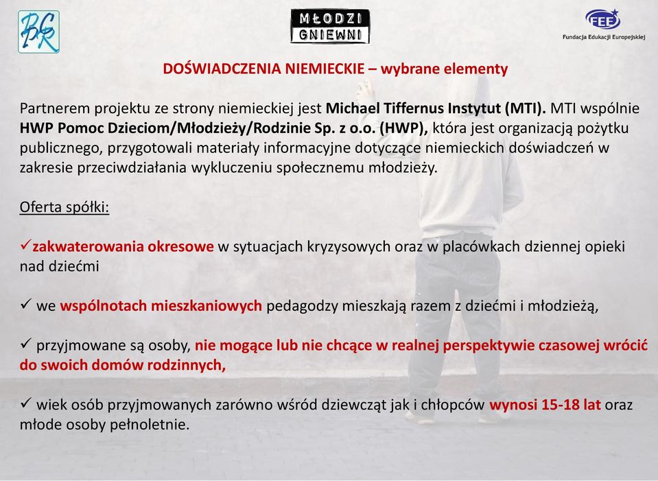 y niemieckiej jest Michael Tiffernus Instytut (MTI). MTI wspólnie HWP Pom