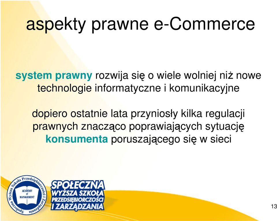 ostatnie lata przyniosły kilka regulacji prawnych