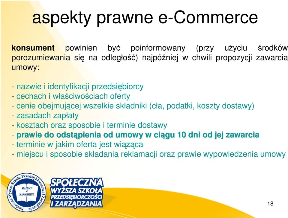 podatki, koszty dostawy) - zasadach zapłaty - kosztach oraz sposobie i terminie dostawy - prawie do odstąpienia od umowy w ciągu