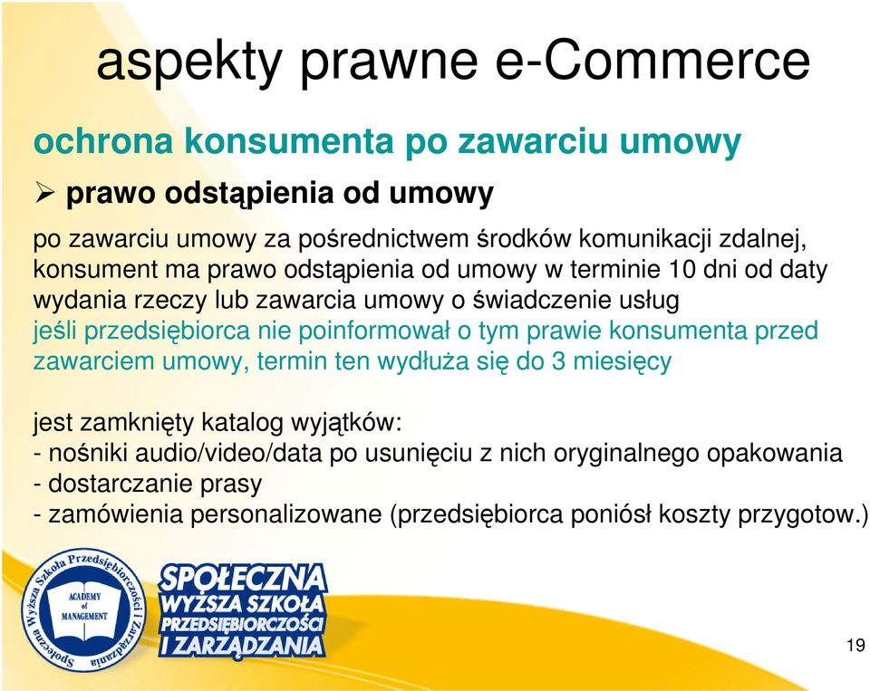 poinformował o tym prawie konsumenta przed zawarciem umowy, termin ten wydłuża się do 3 miesięcy jest zamknięty katalog wyjątków: - nośniki