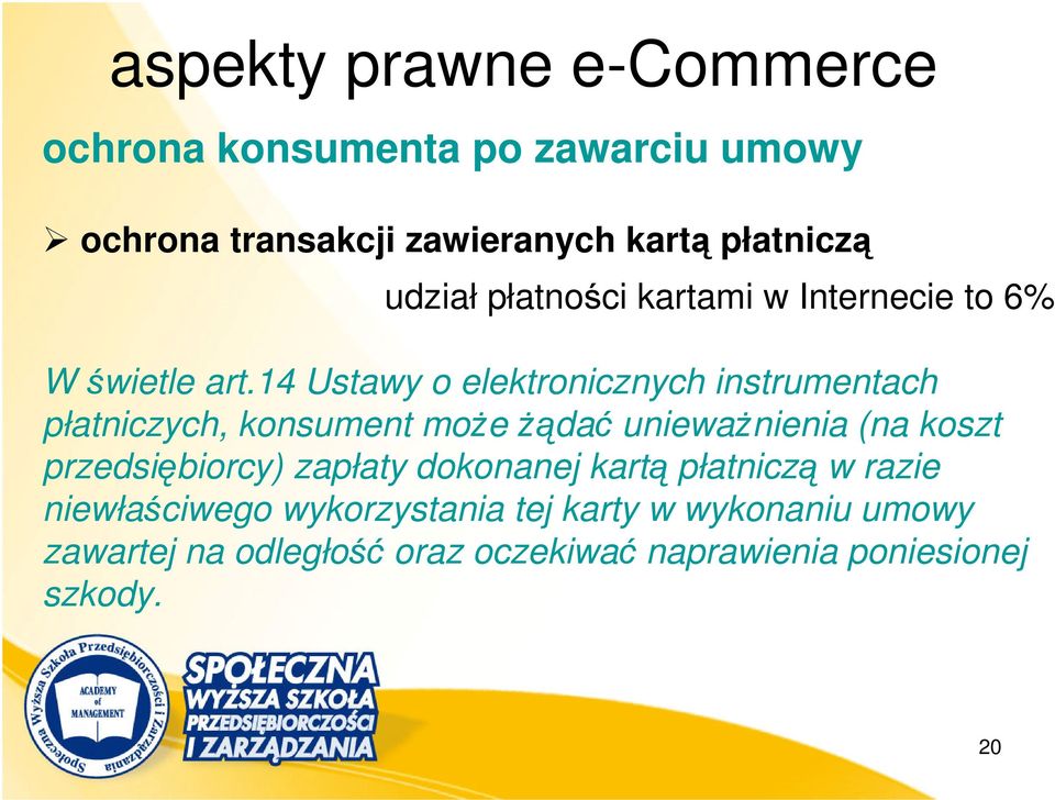 14 Ustawy o elektronicznych instrumentach płatniczych, konsument może żądać unieważnienia (na koszt