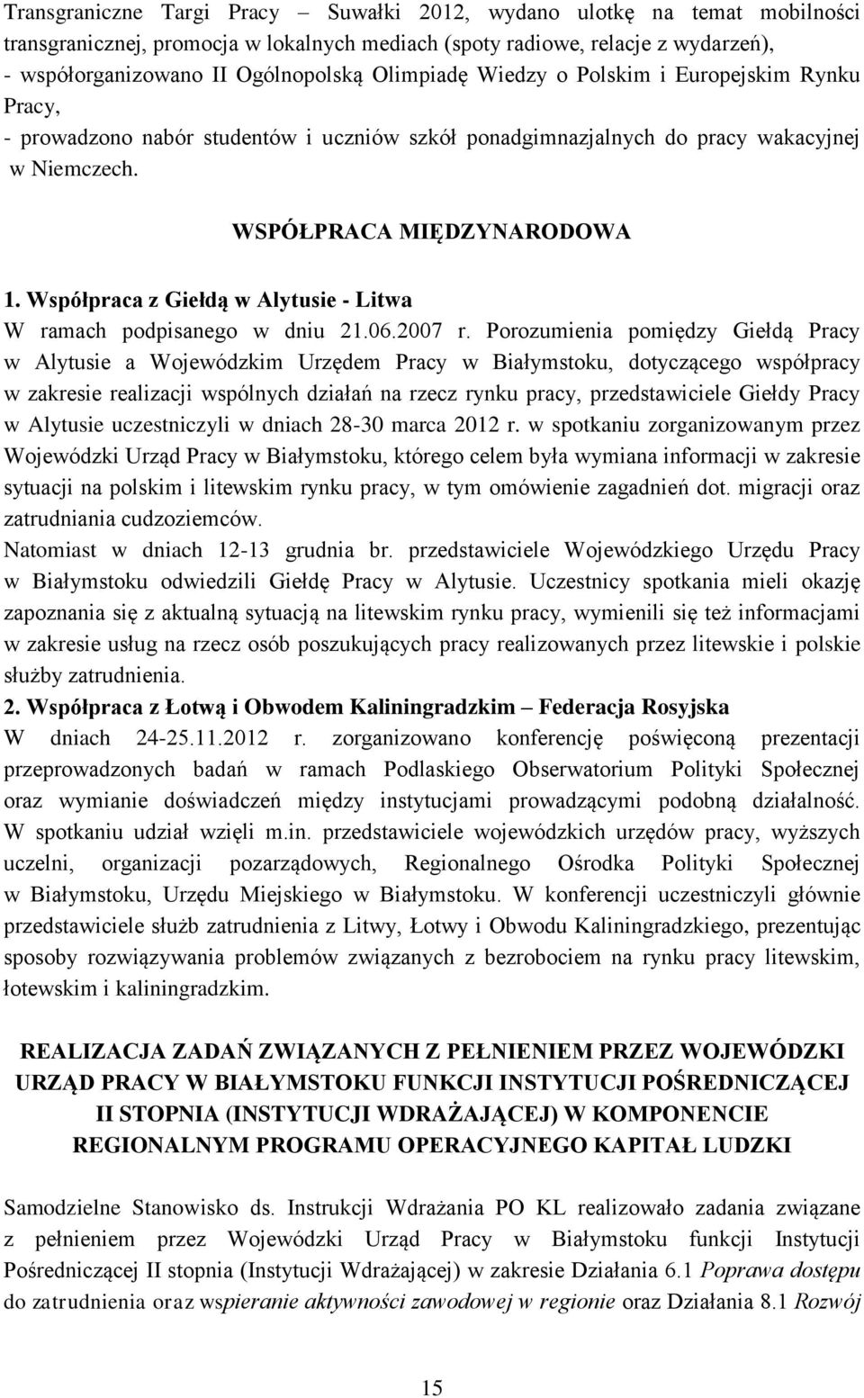 Współpraca z Giełdą w Alytusie - Litwa W ramach podpisanego w dniu 21.06.2007 r.