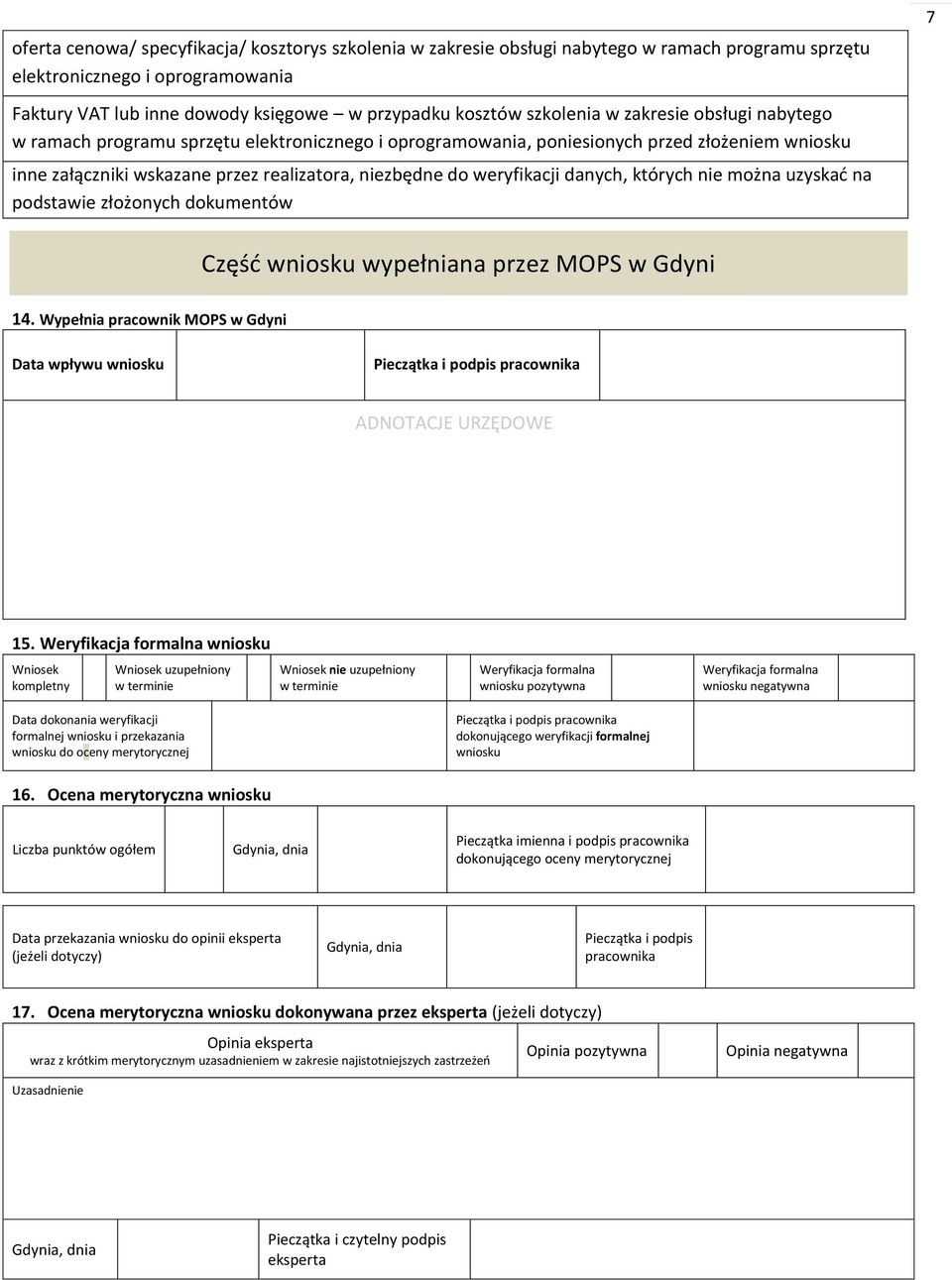 weryfikacji danych, których nie można uzyskać na podstawie ożonych dokumentów 7 Część wniosku wypełniana przez MOPS w Gdyni 14.