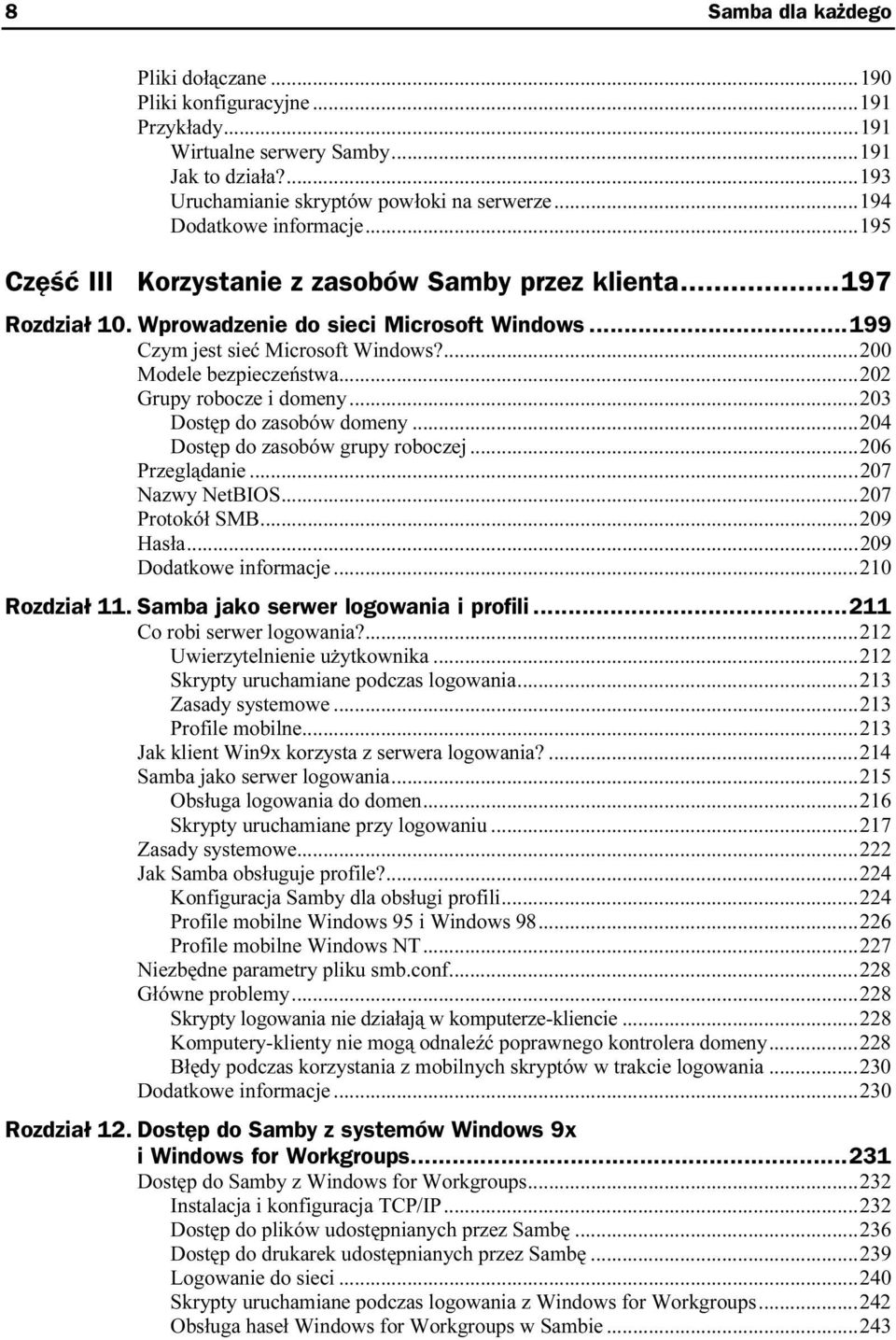 ......200 Modele bezpieczeństwa......202 Grupy robocze i domeny......203 Dostęp do zasobów domeny......204 Dostęp do zasobów grupy roboczej......206 Przeglądanie..........207 Nazwy NetBIOS.