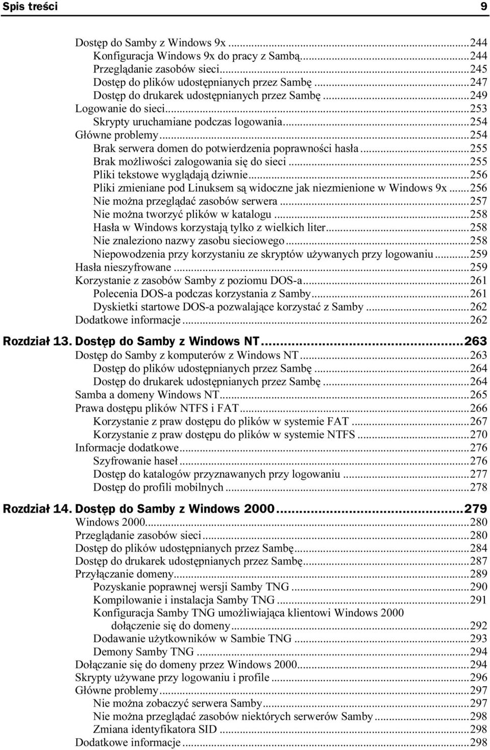 ........254 Brak serwera domen do potwierdzenia poprawności hasła...255 Brak możliwości zalogowania się do sieci......255 Pliki tekstowe wyglądają dziwnie.