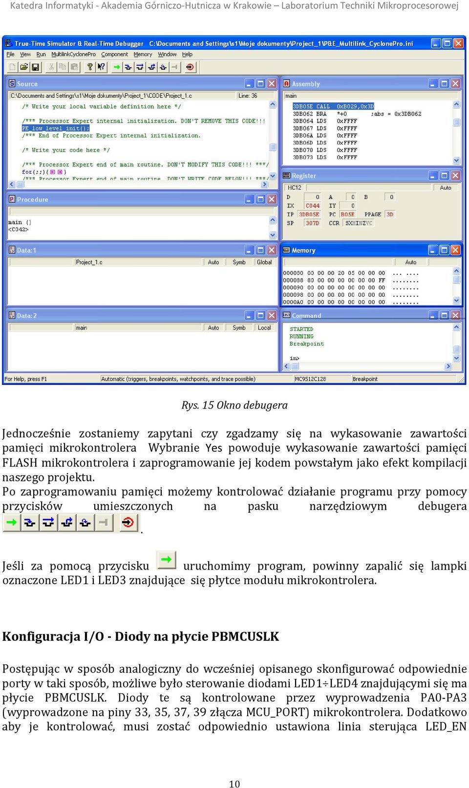 Po zaprogramowaniu pamięci możemy kontrolować działanie programu przy pomocy przycisków umieszczonych na pasku narzędziowym debugera.