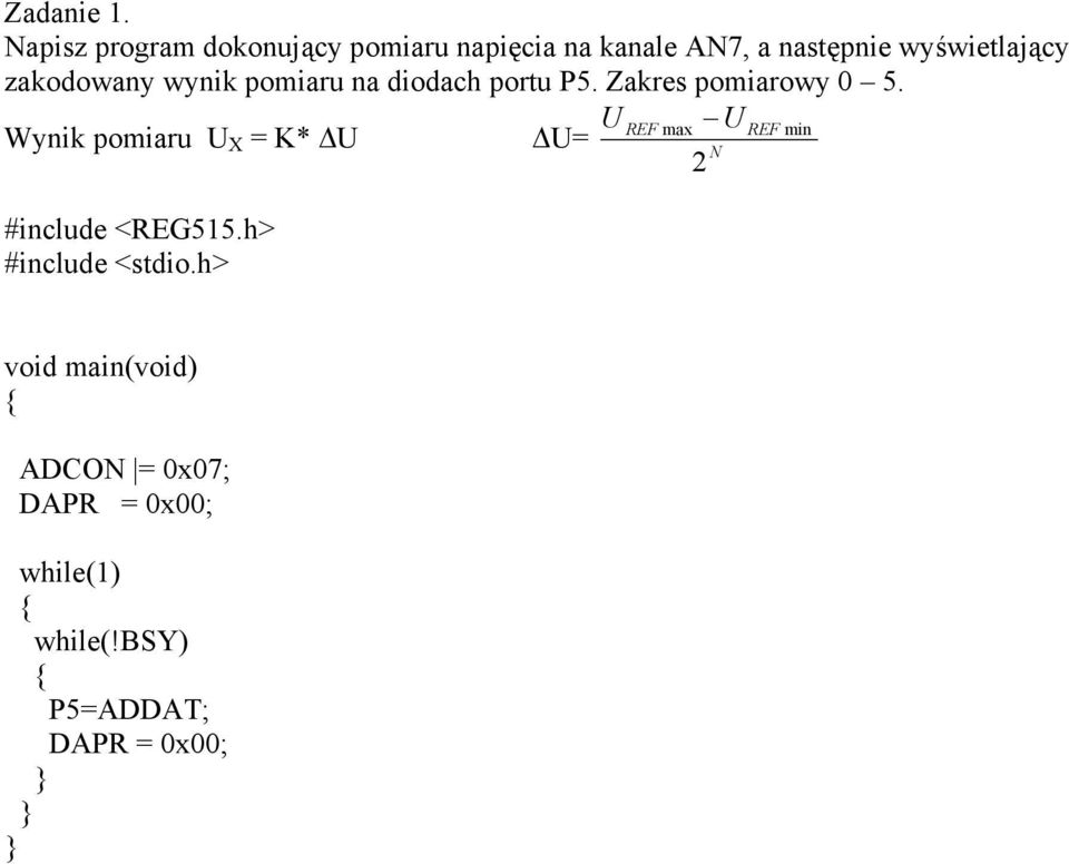 zakodowany wynik pomiaru na diodach portu P5. Zakres pomiarowy 0 5.