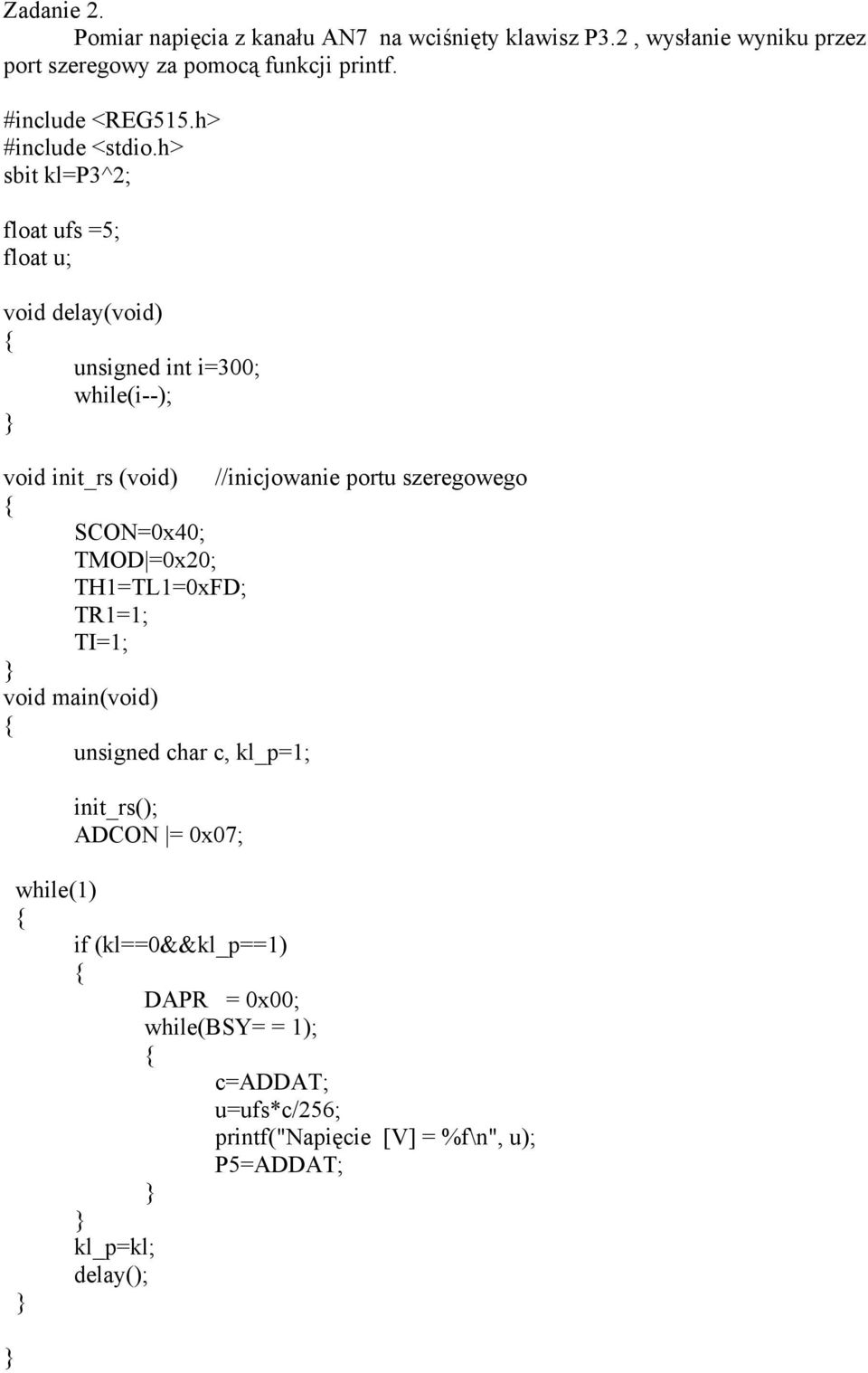 h> sbit kl=p3^2; float ufs =5; float u; void delay(void) unsigned int i=300; while(i--); void init_rs (void) SCON=0x40; TMOD =0x20;