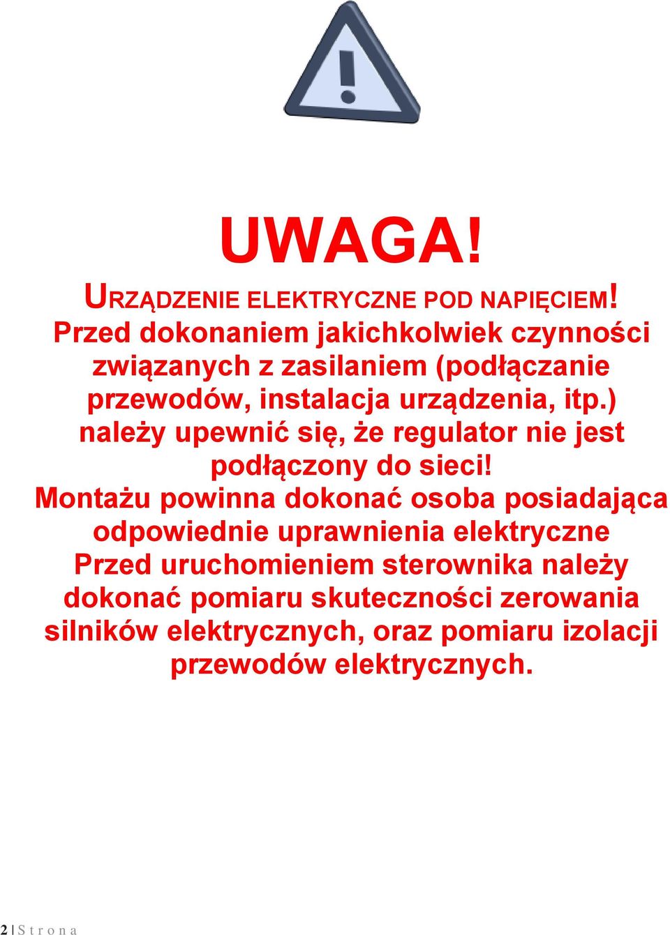 ) należy upewnić się, że regulator nie jest podłączony do sieci!