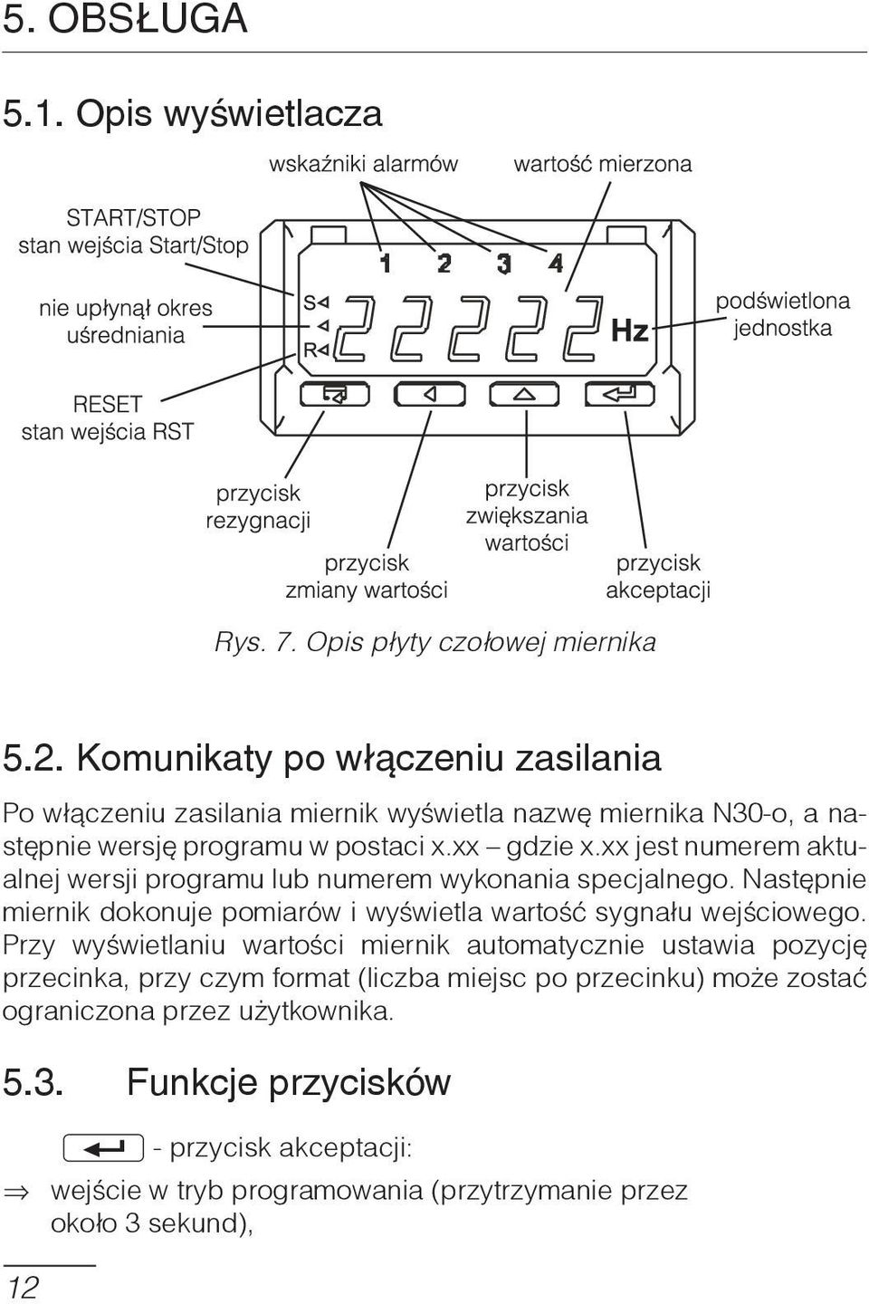 xx jest numerem aktualnej wersji programu lub numerem wykonania specjalnego. Następnie miernik dokonuje pomiarów i wyświetla wartość sygnału wejściowego.