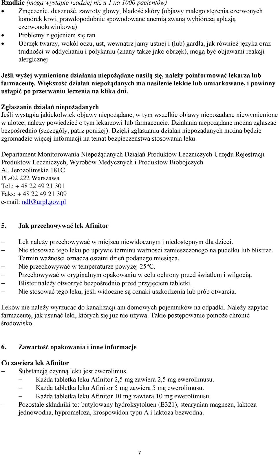 także jako obrzęk), mogą być objawami reakcji alergicznej Jeśli wyżej wymienione działania niepożądane nasilą się, należy poinformować lekarza lub farmaceutę.