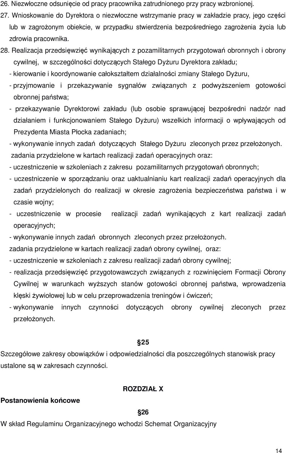 Realizacja przedsięwzięć wynikających z pozamilitarnych przygotowań obronnych i obrony cywilnej, w szczególności dotyczących Stałego Dyżuru Dyrektora zakładu; - kierowanie i koordynowanie