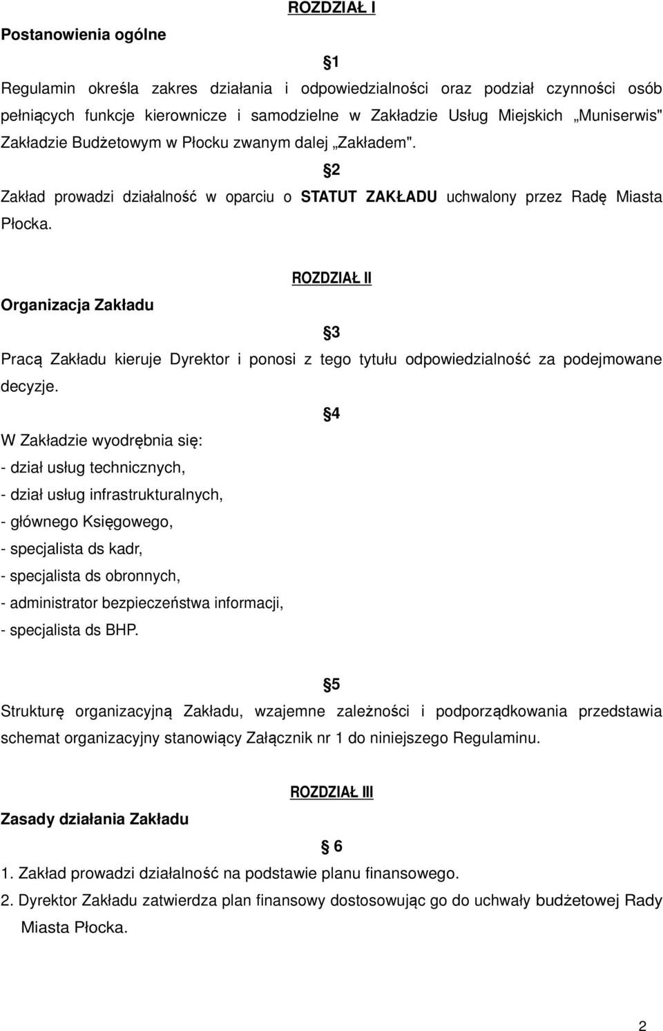 ROZDZIAŁ II Organizacja Zakładu 3 Pracą Zakładu kieruje Dyrektor i ponosi z tego tytułu odpowiedzialność za podejmowane decyzje.