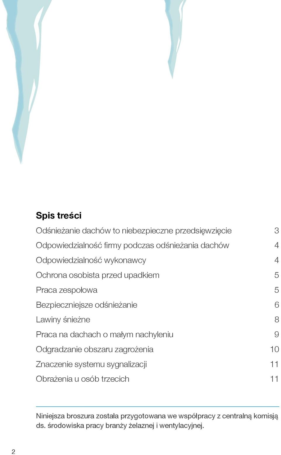 Praca na dachach o małym nachyleniu 9 Odgradzanie obszaru zagrożenia 10 Znaczenie systemu sygnalizacji 11 Obrażenia u osób