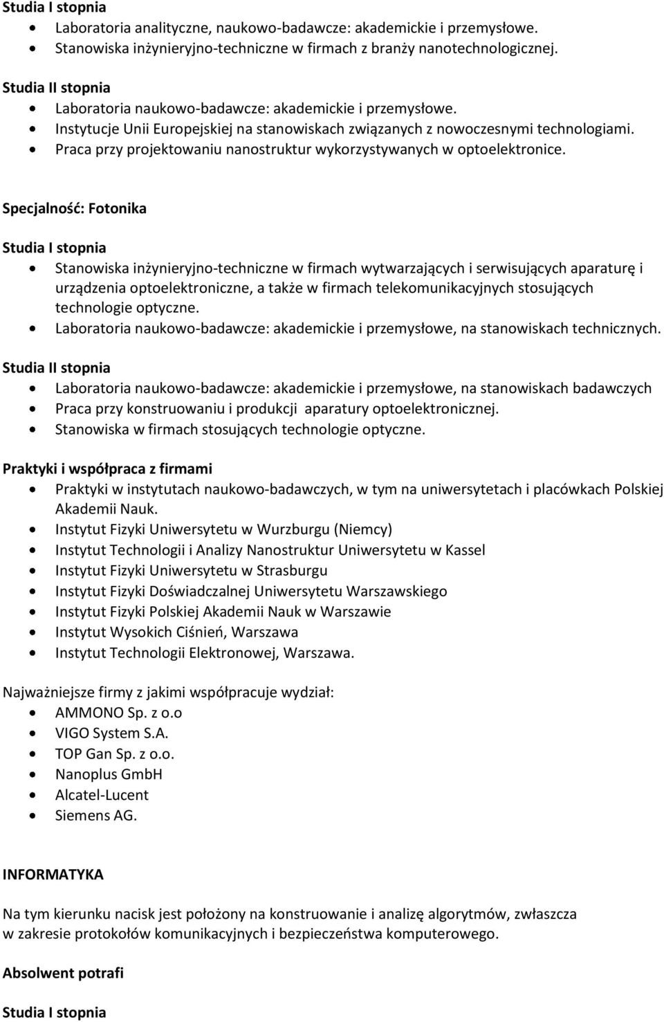 Praca przy projektowaniu nanostruktur wykorzystywanych w optoelektronice.