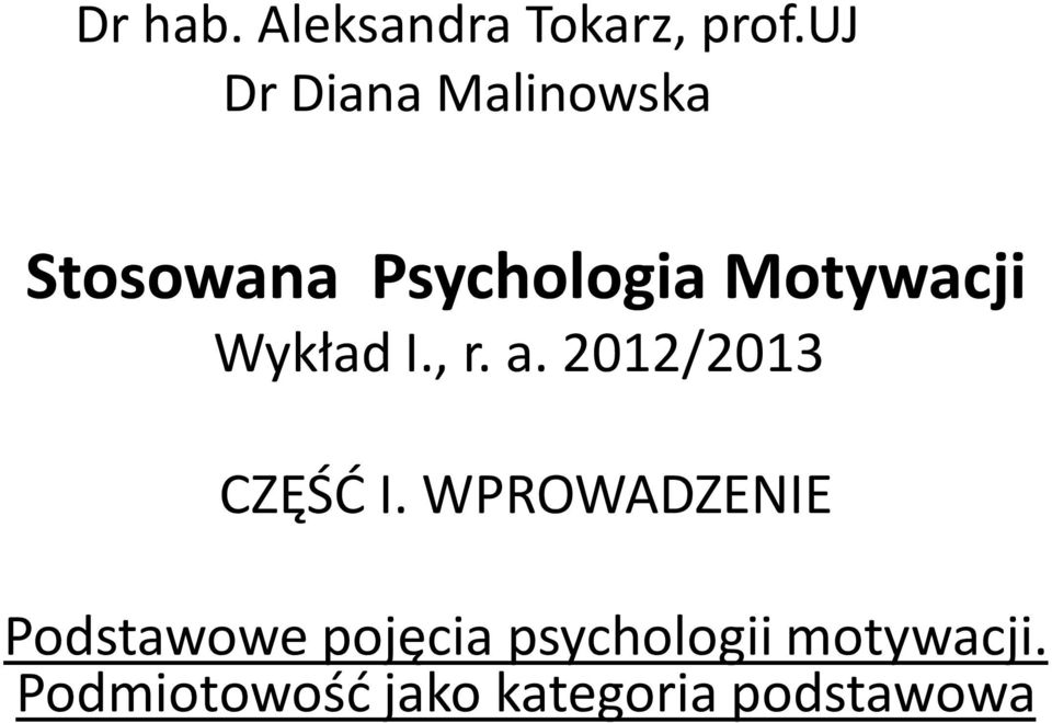 Motywacji Wykład I., r. a. 2012/2013 CZĘŚĆ I.