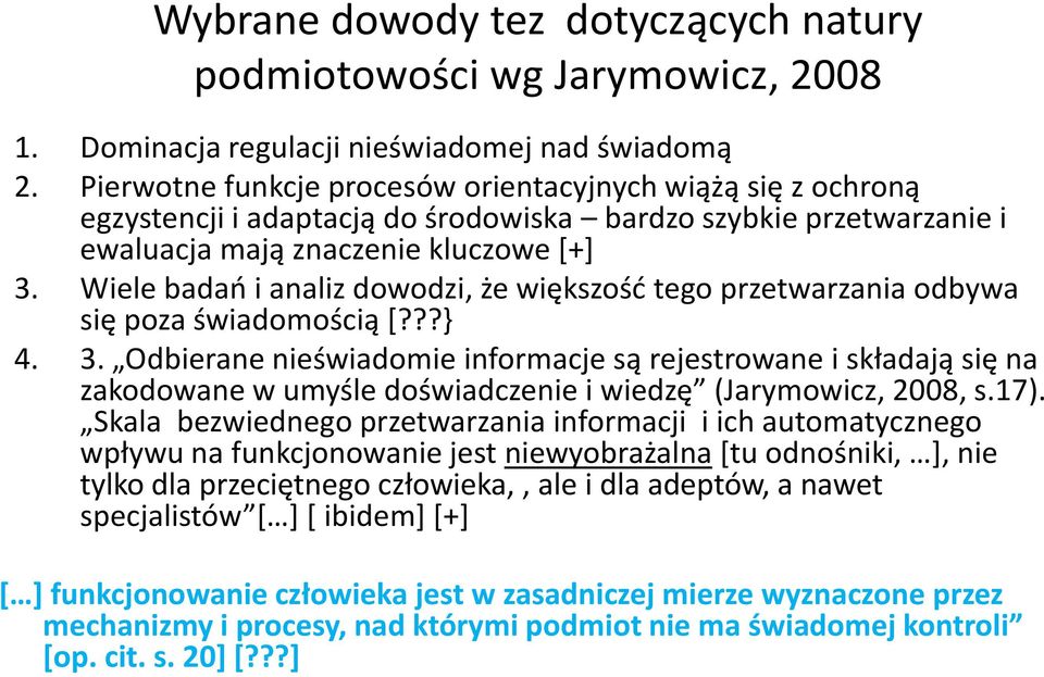 Wiele badań i analiz dowodzi, że większość tego przetwarzania odbywa się poza świadomością [???} 4. 3.