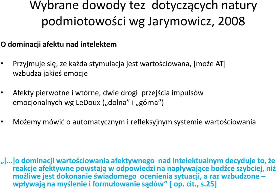 i refleksyjnym systemie wartościowania [ ]o dominacji wartościowania afektywnego nad intelektualnym decyduje to, że reakcje afektywne powstają w odpowiedzi na