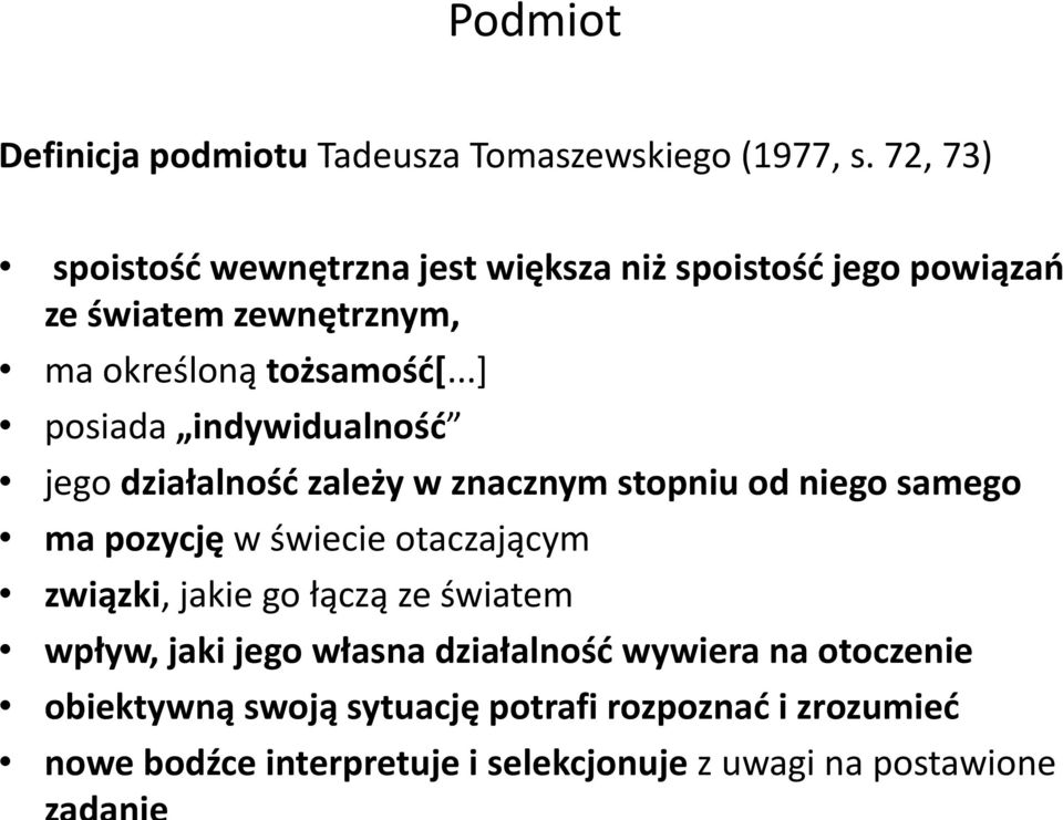 ..] posiada indywidualność jego działalność zależy w znacznym stopniu od niego samego ma pozycję w świecie otaczającym