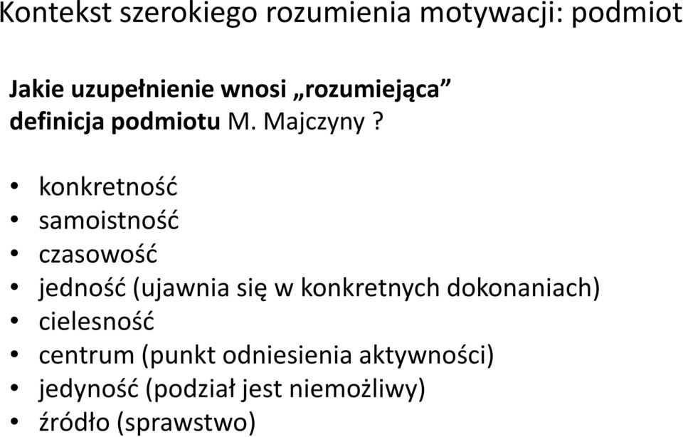 konkretność samoistność czasowość jedność (ujawnia się w konkretnych