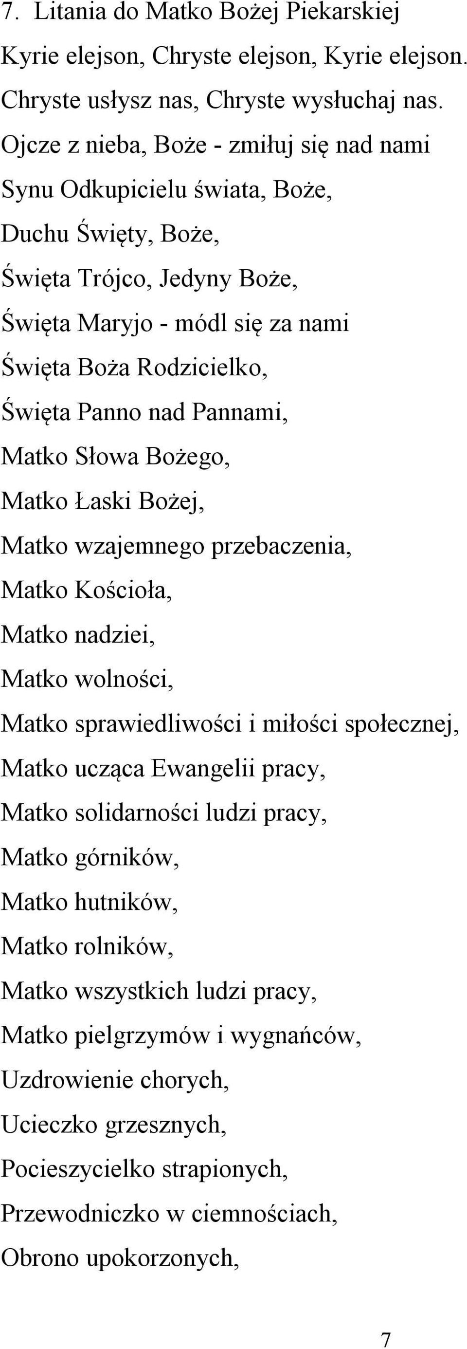 Pannami, Matko Słowa Bożego, Matko Łaski Bożej, Matko wzajemnego przebaczenia, Matko Kościoła, Matko nadziei, Matko wolności, Matko sprawiedliwości i miłości społecznej, Matko ucząca Ewangelii