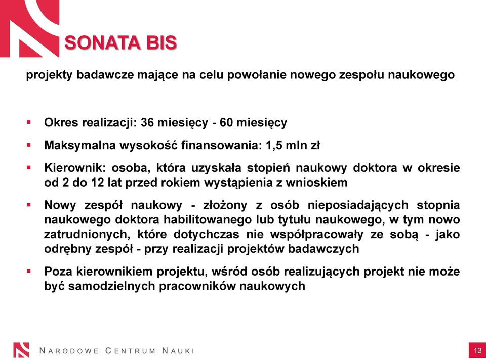 osób nieposiadających stopnia naukowego doktora habilitowanego lub tytułu naukowego, w tym nowo zatrudnionych, które dotychczas nie współpracowały ze sobą - jako