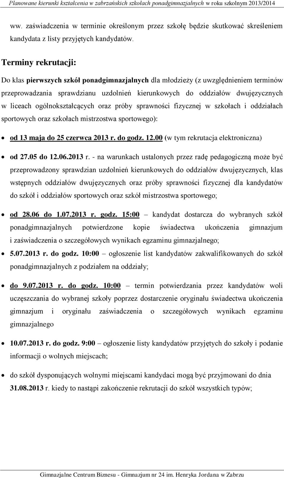 ogólnokształcących oraz próby sprawności fizycznej w ch i oddziałach sportowych oraz ch mistrzostwa sportowego): od 13 maja do 25 czerwca 2013 r. do godz. 12.00 (w tym rekrutacja elektroniczna) od 27.