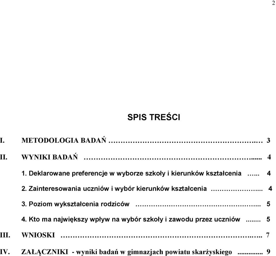 Zainteresowania uczniów i wybór kierunków kształcenia... 4 3. Poziom wykształcenia rodziców... 5 4.