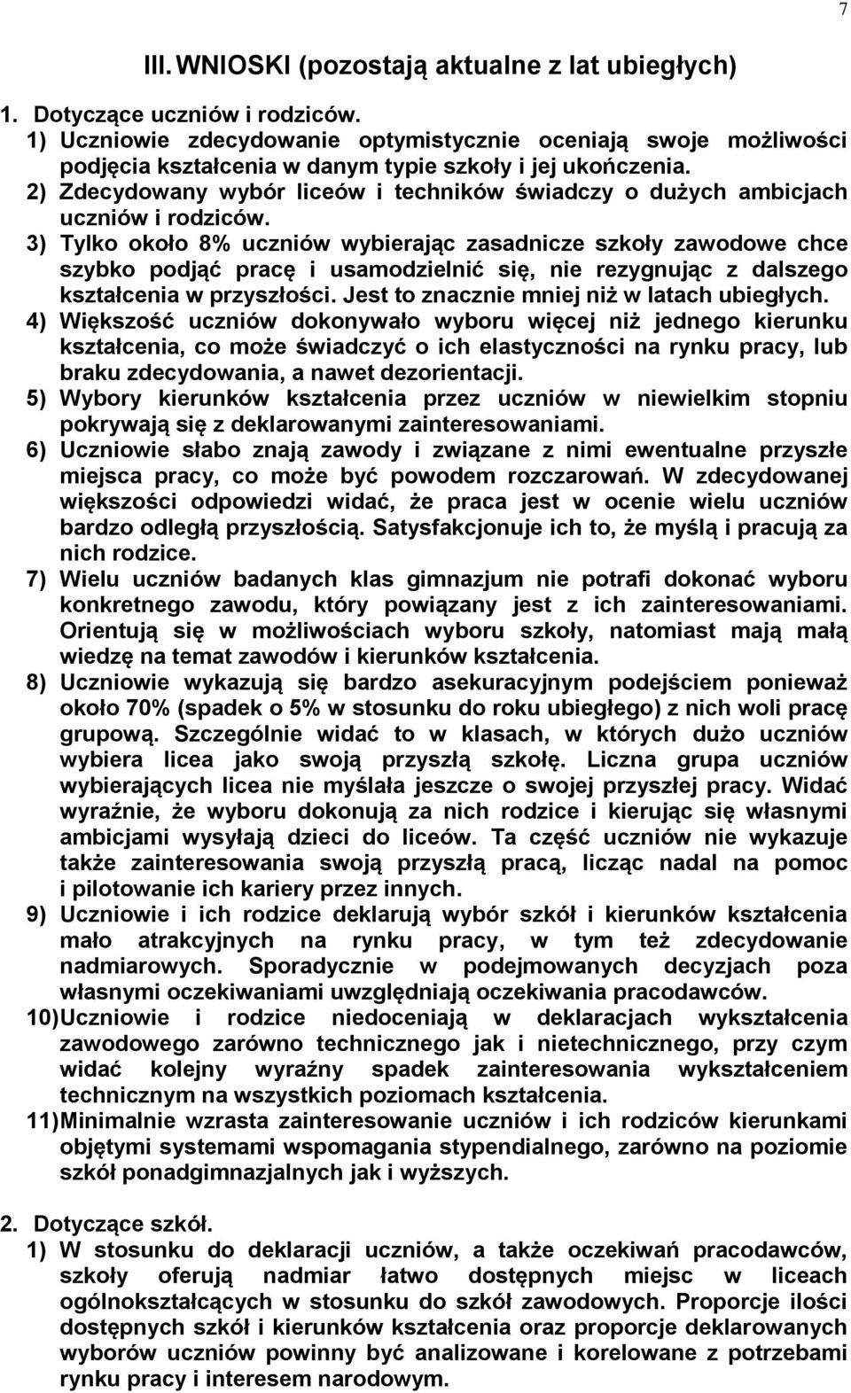 2) Zdecydowany wybór liceów i techników świadczy o dużych ambicjach uczniów i rodziców.