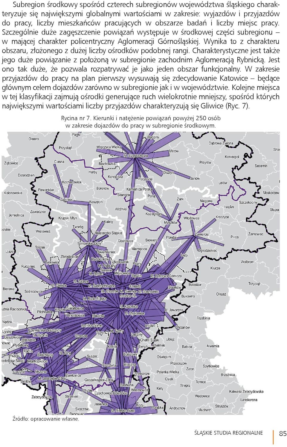 Wynika to z charakteru obszaru, złożonego z dużej liczby ośrodków podobnej rangi. Charakterystyczne jest także jego duże powiązanie z położoną w subregionie zachodnim Aglomeracją Rybnicką.