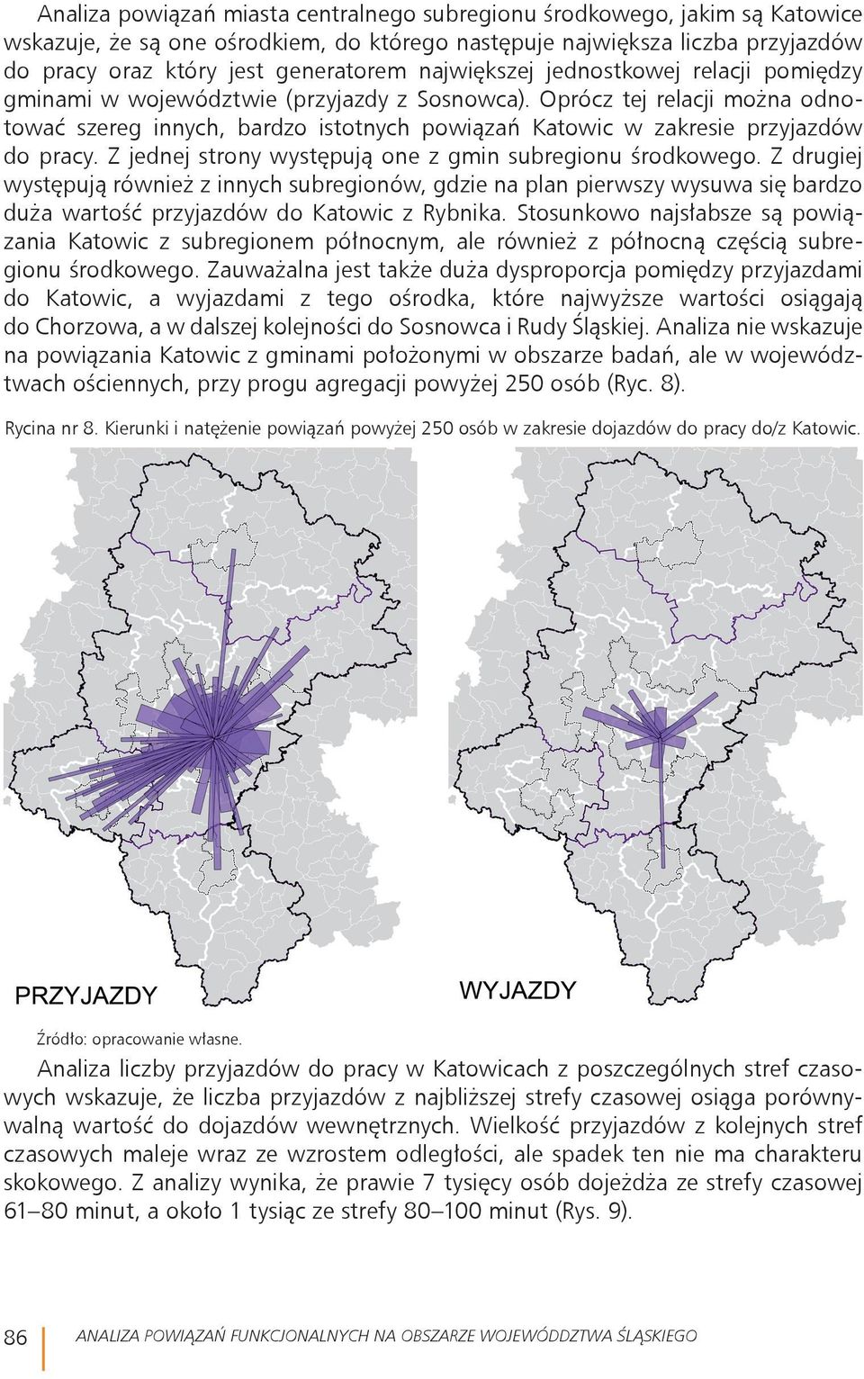 Oprócz tej relacji można odnotować szereg innych, bardzo istotnych powiązań Katowic w zakresie przyjazdów do pracy. Z jednej strony występują one z gmin subregionu środkowego.